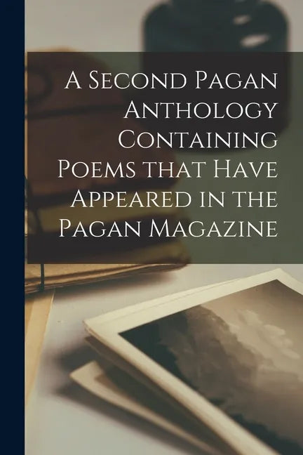 A Second Pagan Anthology Containing Poems That Have Appeared in the Pagan Magazine - Paperback