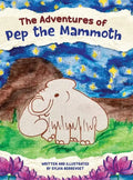 The Adventures of Pep the Mammoth - Hardcover