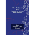 The Bustan of Sadi; Translated from the Persian with an introduction - Paperback