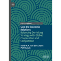 Sino-EU Economic Relations: Balancing De-Risking Strategy with Global Cooperation and Competition - Hardcover