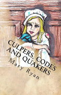 Culpers, Codes and Quakers: Female Spies of the Revolutionary War - Paperback