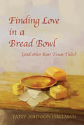 Finding Love in a Bread Bowl: Texas Legends and Lore - Paperback
