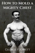 How to Mold a Mighty Chest: (Original Version, Restored) - Paperback