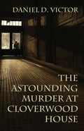 The Astounding Murder At Cloverwood House - Paperback