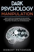 Dark Psychology Manipulation: Highly Effective Techniques for Influencing People Using Mind Control, Persuasion, NLP and Deception-The Subtle Art of - Paperback