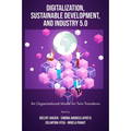 Digitalization, Sustainable Development, and Industry 5.0: An Organizational Model for Twin Transitions - Hardcover