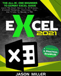 Excel 2021: The All-In-One Beginner To Expert Excel Guide. Learn The Excel Basics In 30 Minutes, Discover Formulas, Functions, Tips, And Tricks To Bec - Paperback