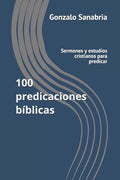 100 predicaciones bíblicas: Sermones y estudios cristianos para predicar - Paperback