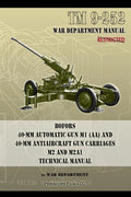 TM 9-252 Bofors 40-mm Automatic Gun M1 (AA) and 40-mm Antiaircraft Gun Carriages: M2 and M2A1 Technical Manual - Paperback