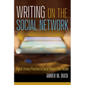 Writing on the Social Network: Digital Literacy Practices in Social Media's First Decade - Paperback