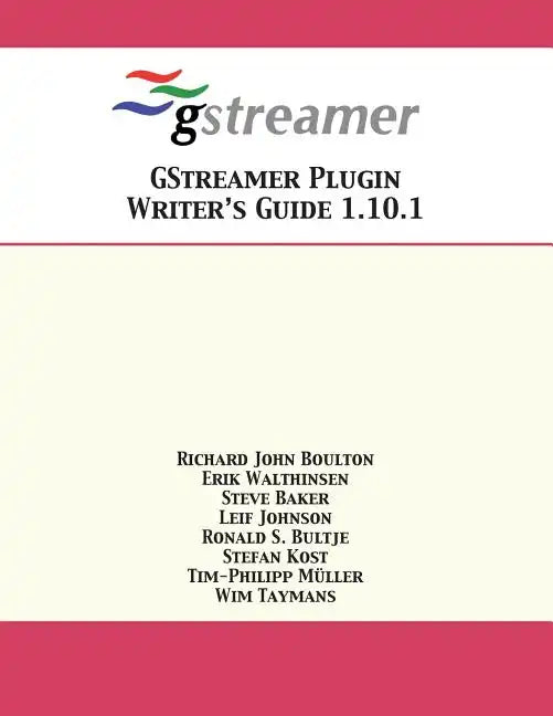GStreamer Plugin Writer's Guide 1.10.1 - Paperback