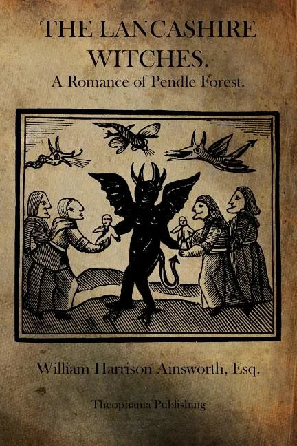 The Lancashire Witches: A Romance of Pendle Forest. - Paperback
