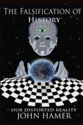 The Falsification of History: Our Distorted Reality - Paperback