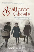 Scattered Ghosts: One Family's Survival Through War, Holocaust and Revolution - Paperback