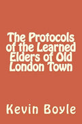 The Protocols of the Learned Elders of Old London Town - Paperback