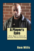 A Player's Eyes: One Man's View of Sexual Relationships - Paperback