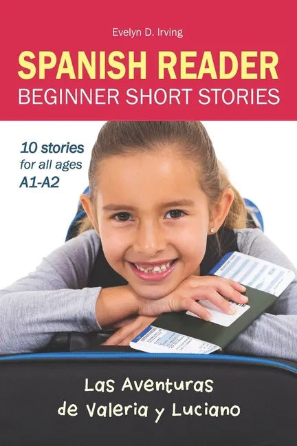 SPANISH READER Beginner Short Stories: 10 stories in Spanish for children & adults level A1 to A2 - Paperback
