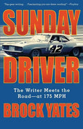 Sunday Driver: The Writer Meets the Road -- At 175 MPH - Paperback