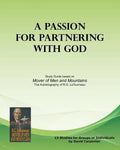 A Passion for Partnering with God: Study Guide based on "Mover of Men and Mountains" - Paperback
