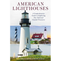 American Lighthouses: A Comprehensive Guide to Exploring Our National Coastal Treasures - Paperback