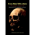 Every Bone Tells a Story: Hominin Discoveries, Deductions, and Debates - Hardcover
