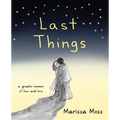 Last Things: A Graphic Memoir of Loss and Love - Paperback