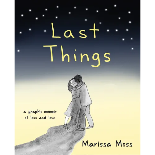 Last Things: A Graphic Memoir of Loss and Love - Paperback