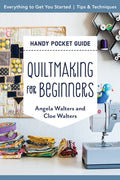 Quiltmaking for Beginners Handy Pocket Guide: Everything to Get You Started; Tips & Techniques - Paperback