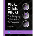 Pick, Click, Flick!: The Story of Interaction Techniques - Paperback