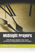 Midnight Prayers: 200 Prayers Bullets That Break Witchcraft Manipulations and Evil Spells. - Paperback
