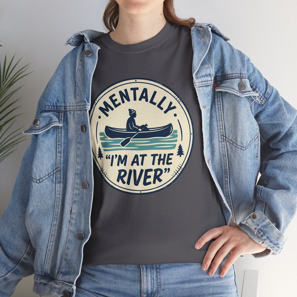 "Mentally I’m At The River" Canoe Graphic Tee