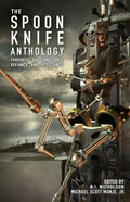 The Spoon Knife Anthology: Thoughts on Defiance, Compliance, and Resistance - Paperback