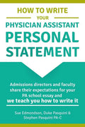 How to Write Your Physician Assistant Personal Statement: Admissions directors and faculty share their expectations for your PA school essay and we te - Paperback