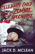 Celebrity Chef Zombie Apocalypse - Paperback