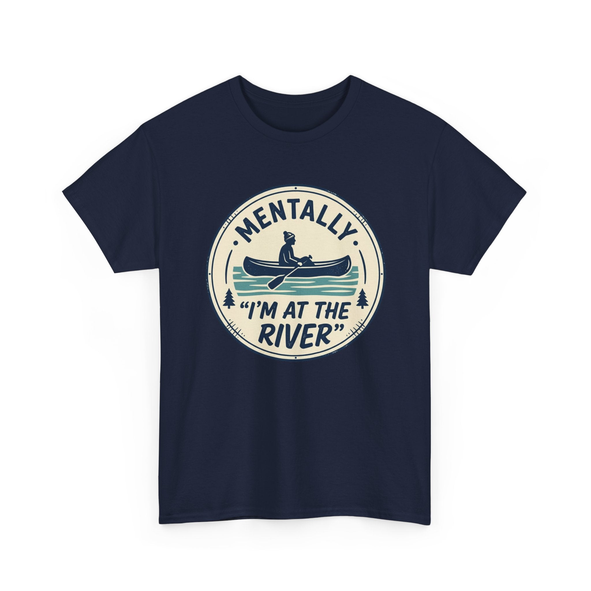 "Mentally I’m At The River" Canoe Graphic Tee