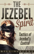 The Jezebel Spirit: Tactics of Jezebel's Control - Paperback