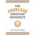 The Fearless Christian University - Paperback
