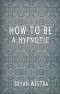 How To Be A Hypnotic - Paperback