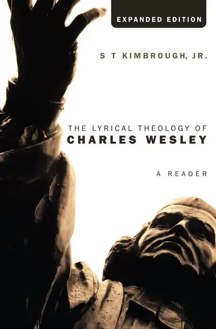The Lyrical Theology of Charles Wesley, Expanded Edition - Paperback