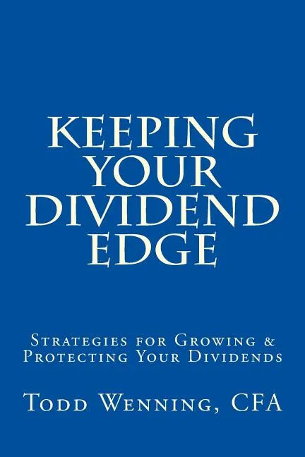 Keeping Your Dividend Edge: Strategies for Growing & Protecting Your Dividends - Paperback