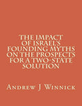 The Impact of Israel's Founding Myths on the Prospects for a Two-State Solution - Paperback