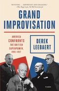 Grand Improvisation: America Confronts the British Superpower, 1945-1957 - Paperback