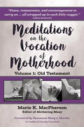 Meditations on the Vocation of Motherhood: Old Testament - Paperback