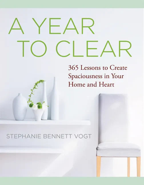 A Year to Clear: A Daily Guide to Creating Spaciousness in Your Home and Heart - Paperback