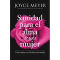 Sanidad Para El Alma de Una Mujer: Cómo Superar Sus Heridas Emocionales - Paperback