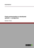 Clock synchronization in distributed systems - a comparison - Paperback