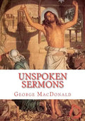 Unspoken Sermons: Sermons 1 to 3 - Paperback