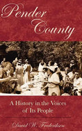 Pender County: A History in the Voices of Its People - Hardcover