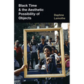 Black Time and the Aesthetic Possibility of Objects - Paperback