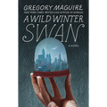 A Wild Winter Swan - Hardcover